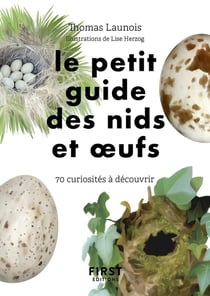 Le petit guide d'observation des nids et oeufs : 60 curiosités à découvrir