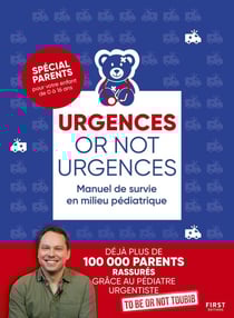 Urgences or not urgences : Manuel de survie en milieu pédiatrique (3e édition)