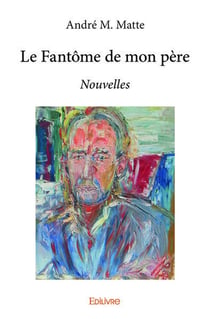 Le fantome de mon pere - nouvelles