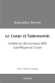 Le coran et l'astronomie - lumiere sur de nouveaux defis scientifiques du coran