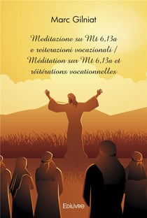 Meditazione su mt 6,13a e reiterazioni vocazionali / meditation sur mt 6,13a et reiterations vocatio