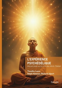 L'expérience psychédélique : Manuel basé sur le Livre des Morts Tibétain
