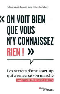 "on voit bien que vous n'y connaissez rien !" les secrets d'une start-up qui a renversé son marché