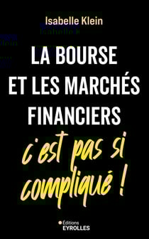 La Bourse et les marchés financiers, c'est pas si compliqué !