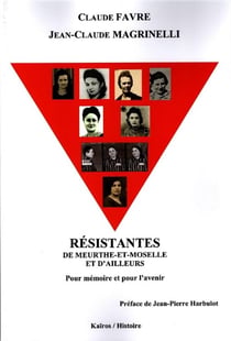 Résistantes de Meurthe-et-Moselle et d'ailleurs : Pour mémoire et pour l'avenir