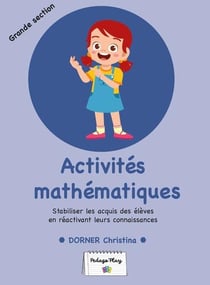 Activités mathématiques : Stabiliser les acquis des élèves en réactivant leurs connaissances - GS
