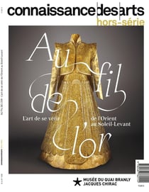 Connaissance des arts Hors-Série n.1109 : Au fil de l'or : L'art de se vêtir de l'Orient au Soleil-Levant