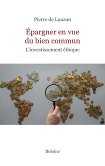 Épargner en vue du bien commun : L'investissement éthique