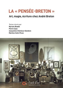 La « pensée-breton » : art, magie, écriture chez André Breton