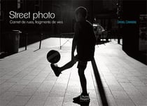 Street photo - carnet de rues, fragments de vies