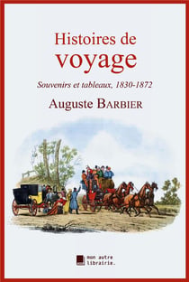 Histoires de voyage : souvenirs et tableaux, 1830-1872