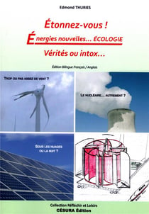 Etonnez-nous ! : énergies nouvelles... écologie : vérités ou intox... : Énergies nouvelles... Écologie Vérité ou intox ?