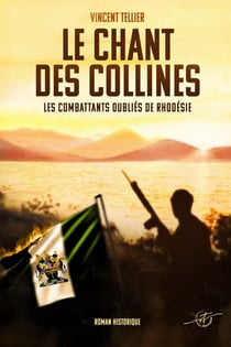 Le chant des collines : Les combattants oubliés de Rhodésie