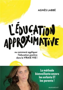 L'éducation approximative - ou comment appliquer l'éducation positive dans la vraie vie !
