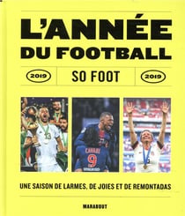 L'année du football - so foot - une saison de larmes, de joies et de remontadas (édition 2019)