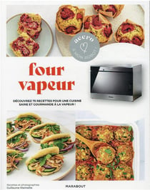 Four vapeur : découvrez 75 recettes pour une cuisine saine et gourmande à la vapeur !