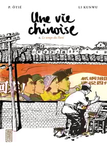 Une vie chinoise Tome 2 : Le temps du Parti