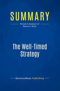 Summary: The Well-Timed Strategy : Review and Analysis of Navarro's Book
