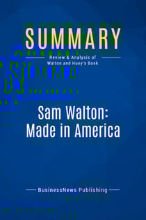 Summary: Sam Walton: Made In America : Review and Analysis of Walton and Huey's Book