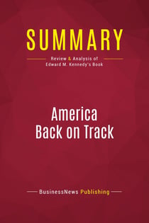 Summary: America Back on Track : Review and Analysis of Edward M. Kennedy's Book