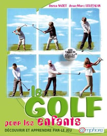 Le golf pour les enfants - découvrir et apprendre par le jeu