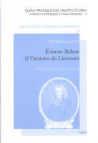 Etienne baluze et l'histoire du limousin : desseins et pratiques d'un erudit du xviie siecle