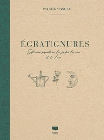 Égratignures - sept essais piquants sur les jardins, les roses et la lune