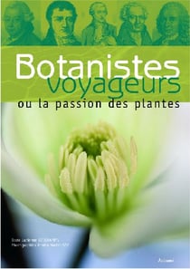 Botanistes voyageurs - ou la passion des plantes