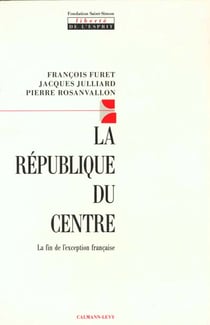 La République du centre : La fin de l'exception française