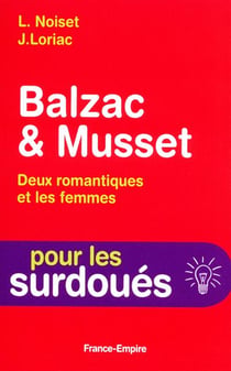 Balzac Et Musset, Deux Romantiques Et Les Femmes