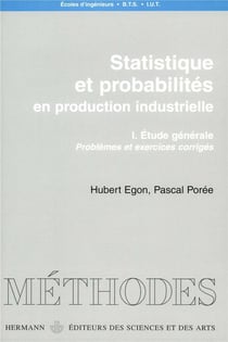 Statistiques et probabilités en production industrielle Tome 1 - étude générale : problèmes et exercices corrigés