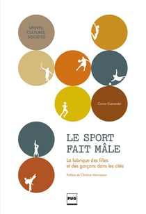 Le sport fait mâle - sports, cités, mixité : l'équation impossible ?
