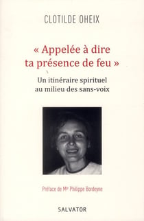 « appelée à dire ta présence de feu » - un itinéraire spirituel au milieu des sans-voix