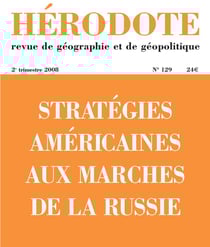 Revue Hérodote n.129 : stratégies américaines aux marches de la Russie
