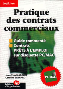 Pratique des contrats commerciaux - guide commente - contrats prets a l'emploi sur disquette pc/mac