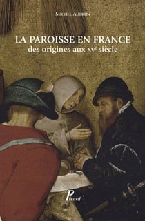 La paroisse en France des origines au XVe siècle