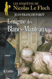 Les enquêtes de Nicolas Le Floch Tome 1 : l'énigme des Blancs-Manteaux