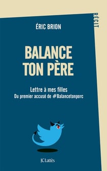 Balance ton père - lettre à mes filles du premier accusé de #balancetonporc