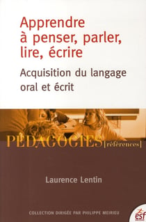 Apprendre à penser, parler, lire, écrire - acquisition du langage oral et écrit (édition 2006)
