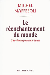 Le réenchantement du monde - une éthique pour notre temps