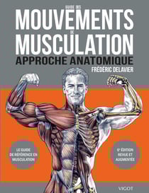 Guide des mouvements de musculation : approche anatomique (6e édition)