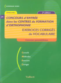 Concours d'entrée dans les centres de formation d'orthophonie - exercices corrigés de vocabulaire (2e édition)