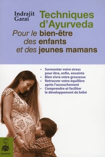 Techniques d'Ayurveda : pour le bien être des enfants et des jeunes mamans