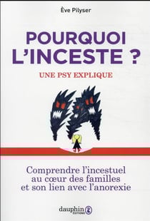 Pourquoi l'inceste ? une psy explique - comprendre l'incestuel au coeur des familles et son lien avec l'anorexie