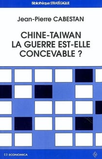 CHINE-TAIWAN : LA GUERRE EST-ELLE CONCEVABLE ?