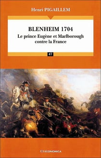 Blenheim, 1704 : Le prince Eugène et Marlborough contre la France