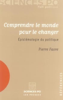 Comprendre le monde pour le changer - épistémologie du politique