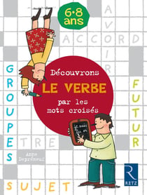 Decouvrons Le Verbe Par Les Mots Croises - 6/8 Ans