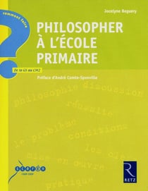 Philosopher à l'école primaire - de la GS au CM2