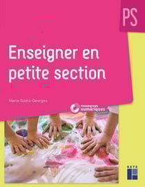 Enseigner en petite section - petite section (édition 2019)